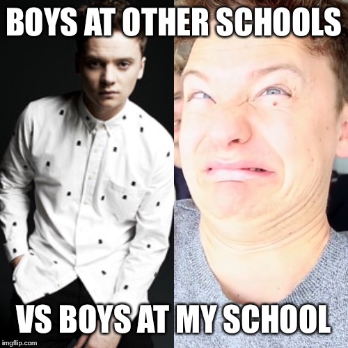 Conor Maynard  | BOYS AT OTHER SCHOOLS; VS BOYS AT MY SCHOOL | image tagged in funny | made w/ Imgflip meme maker