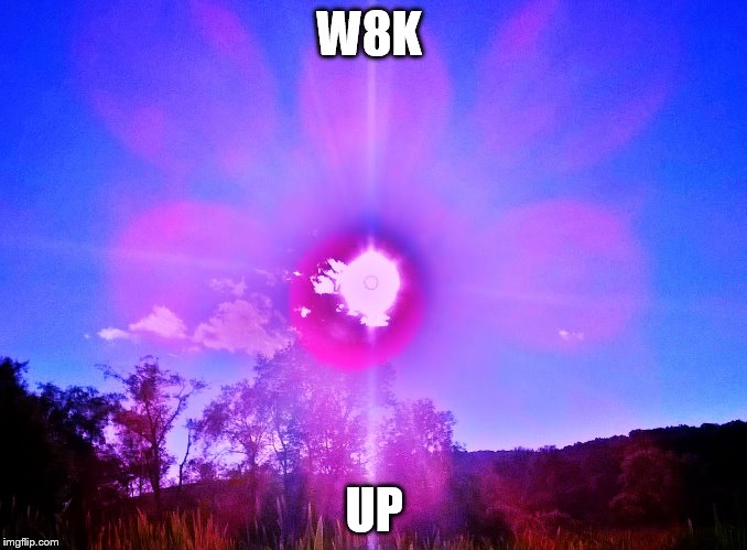 wake up | W8K; UP | image tagged in enlightenment,awake,perspective | made w/ Imgflip meme maker