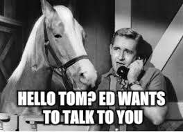 HELLO TOM? ED WANTS TO TALK TO YOU | made w/ Imgflip meme maker