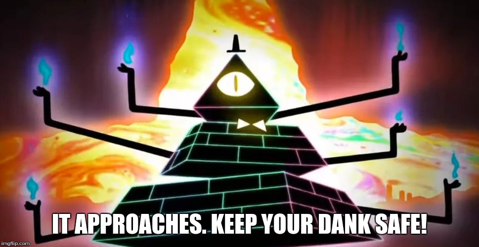 IT APPROACHES. KEEP YOUR DANK SAFE! | made w/ Imgflip meme maker