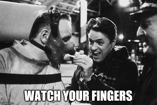 Do Not Feed The Cannibal | WATCH YOUR FINGERS | image tagged in memes,hannibal lecter,films,movies,silence of the lambs,cannibal | made w/ Imgflip meme maker