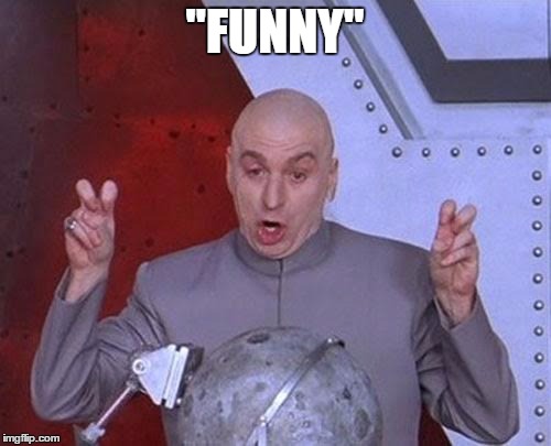 Dr Evil Laser Meme | "FUNNY" | image tagged in memes,dr evil laser | made w/ Imgflip meme maker