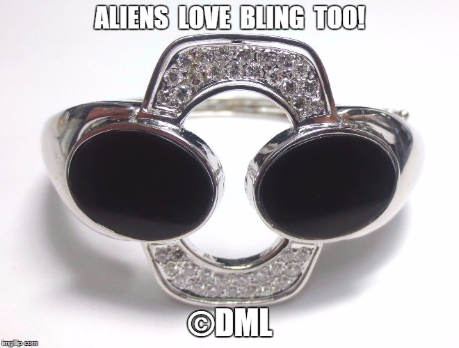 ALIEN BLING | ALIENS  LOVE  BLING  TOO! ©DML | image tagged in jewelry,ancient aliens,aliens,onyx,diamonds | made w/ Imgflip meme maker