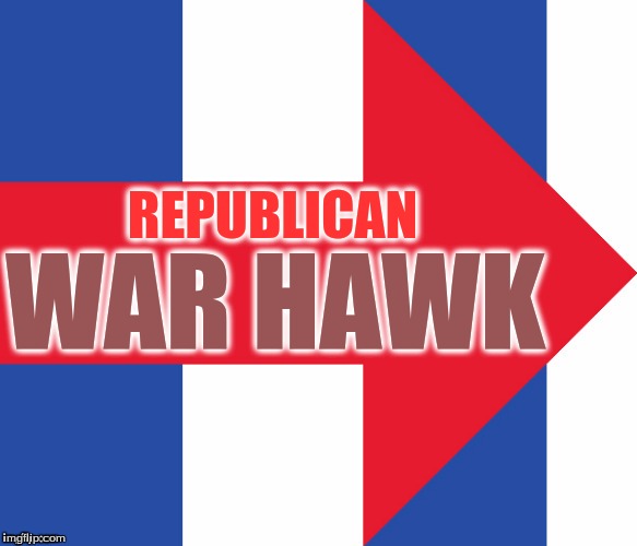 Hillary Campaign Logo | REPUBLICAN; WAR HAWK | image tagged in hillary campaign logo | made w/ Imgflip meme maker