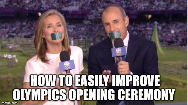 Olympics opening fix | HOW TO EASILY IMPROVE OLYMPICS OPENING CEREMONY | image tagged in olympics opening ceremony fix | made w/ Imgflip meme maker