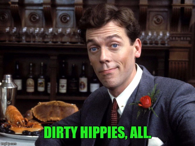 DIRTY HIPPIES, ALL. | made w/ Imgflip meme maker