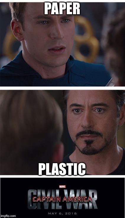 Checkout Line Crossed... | PAPER; PLASTIC | image tagged in memes,marvel civil war 1 | made w/ Imgflip meme maker