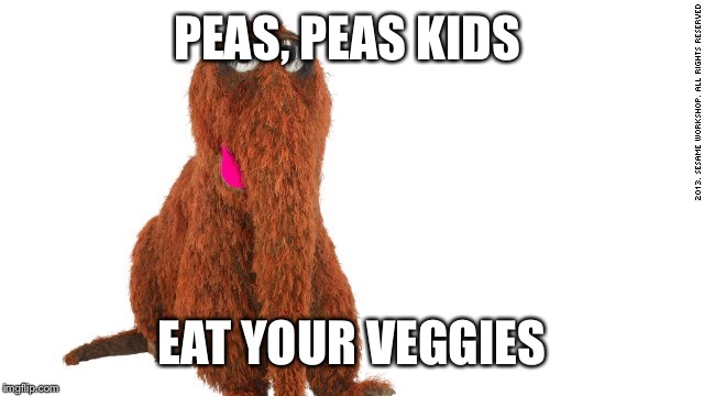 PEAS, PEAS KIDS EAT YOUR VEGGIES | made w/ Imgflip meme maker