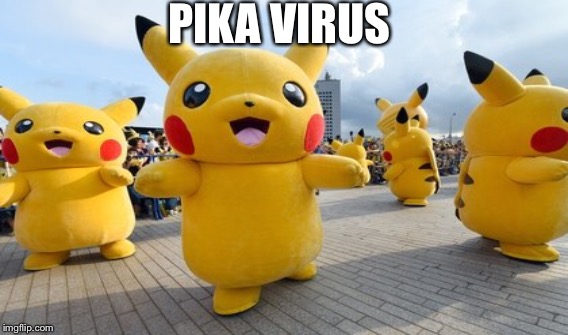 Pika virus! | PIKA VIRUS | image tagged in pokemon,pokemon go,pikachu,zika virus,zika | made w/ Imgflip meme maker