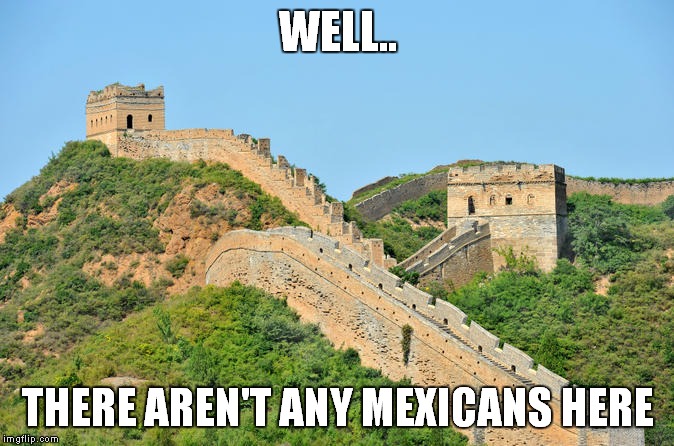 WELL.. THERE AREN'T ANY MEXICANS HERE | made w/ Imgflip meme maker