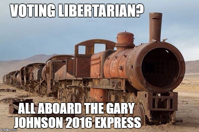 Third Party Futility | VOTING LIBERTARIAN? ALL ABOARD THE GARY JOHNSON 2016 EXPRESS | image tagged in election 2016,memes,hillary clinton 2016 | made w/ Imgflip meme maker