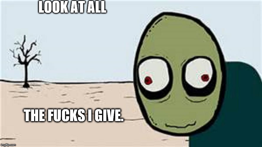 LOOK AT ALL; THE FUCKS I GIVE. | image tagged in salad,fingers,memes | made w/ Imgflip meme maker