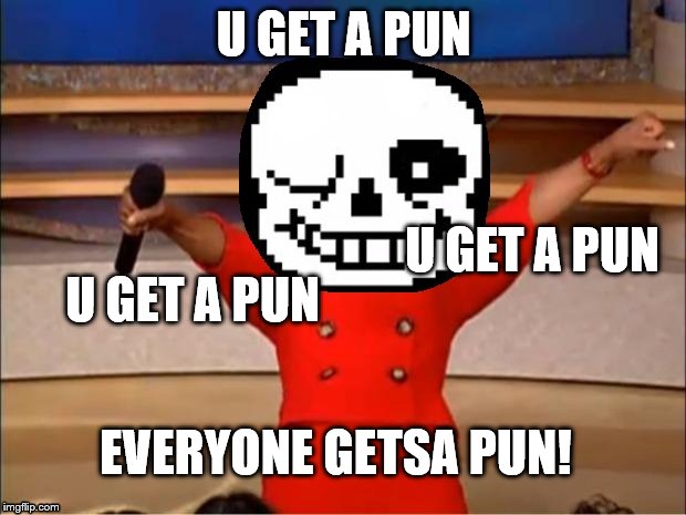 U GET A PUN U GET A PUN U GET A PUN EVERYONE GETSA PUN! | made w/ Imgflip meme maker