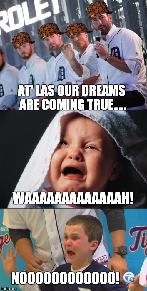 AT' LAS OUR DREAMS ARE COMING TRUE..... NOOOOOOOOOOOO! WAAAAAAAAAAAAAH! | made w/ Imgflip meme maker