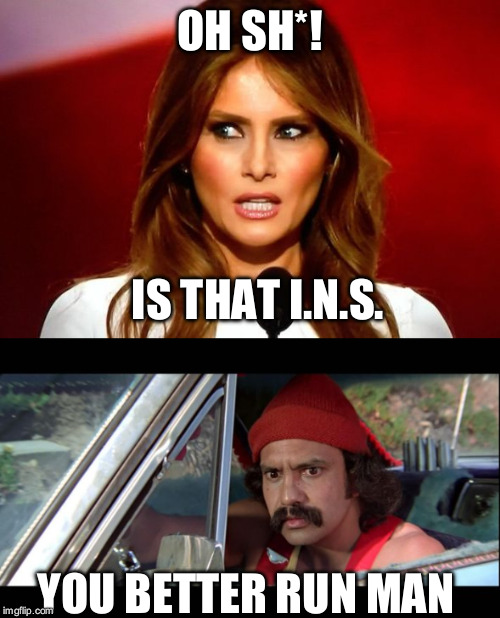 OH SH*! IS THAT I.N.S. YOU BETTER RUN MAN | image tagged in trump,cheech and chong | made w/ Imgflip meme maker