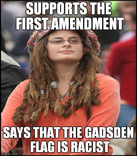 SUPPORTS THE FIRST AMENDMENT SAYS THAT THE GADSDEN FLAG IS RACIST | made w/ Imgflip meme maker
