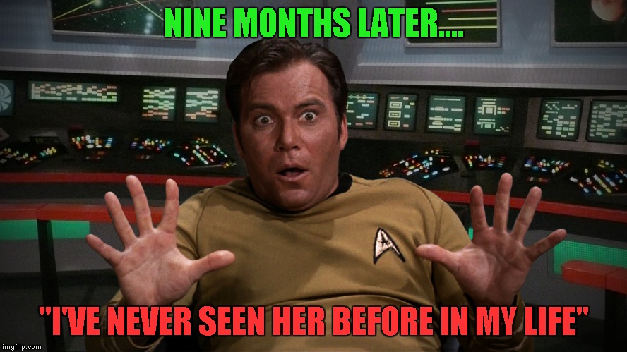 NINE MONTHS LATER.... "I'VE NEVER SEEN HER BEFORE IN MY LIFE" | made w/ Imgflip meme maker