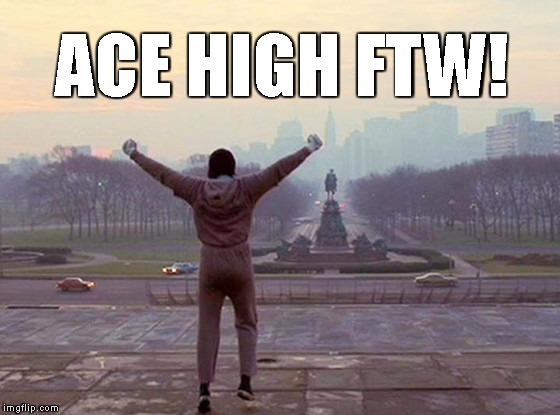 Rocky-steps | ACE HIGH FTW! | image tagged in rocky-steps | made w/ Imgflip meme maker