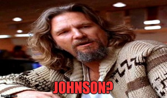 JOHNSON? | made w/ Imgflip meme maker