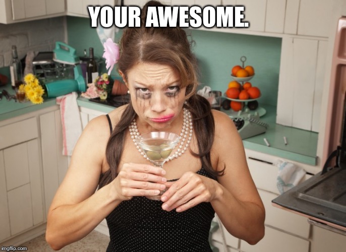 YOUR AWESOME. | made w/ Imgflip meme maker