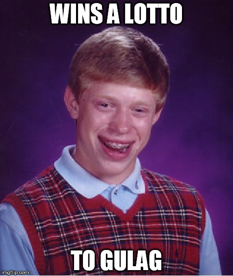 Bad Luck Brian | WINS A LOTTO; TO GULAG | image tagged in memes,bad luck brian | made w/ Imgflip meme maker