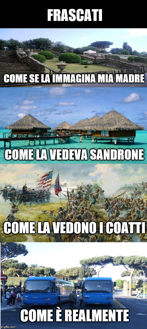 FRASCATI; COME SE LA IMMAGINA MIA MADRE; COME LA VEDEVA SANDRONE; COME LA VEDONO I COATTI; COME È REALMENTE | made w/ Imgflip meme maker