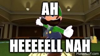 AH HEEEEELL NAH | made w/ Imgflip meme maker