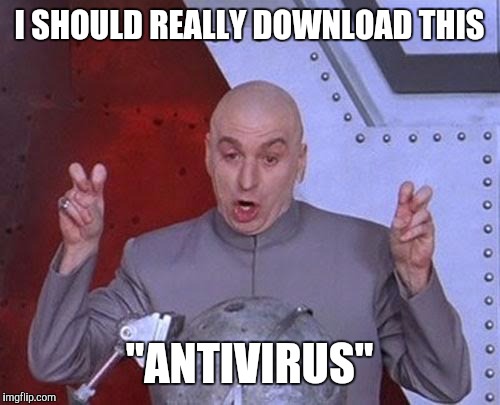 What's this pop-up? You say my phone is infected | I SHOULD REALLY DOWNLOAD THIS; "ANTIVIRUS" | image tagged in memes,dr evil laser | made w/ Imgflip meme maker