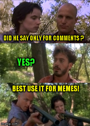Woody says say that again | DID HE SAY ONLY FOR COMMENTS ? YES? BEST USE IT FOR MEMES! | image tagged in woody says say that again | made w/ Imgflip meme maker