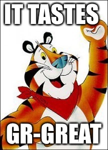 IT TASTES GR-GREAT | made w/ Imgflip meme maker
