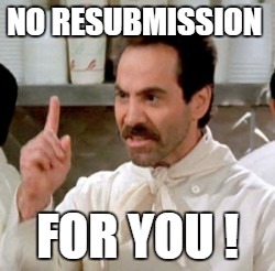 Soup Nazi | NO RESUBMISSION; FOR YOU ! | image tagged in soup nazi | made w/ Imgflip meme maker