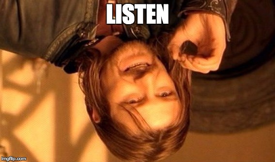 One Does Not Simply Meme | LISTEN | image tagged in memes,one does not simply | made w/ Imgflip meme maker