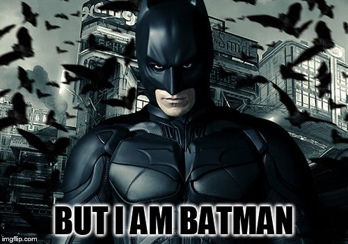 BUT I AM BATMAN | made w/ Imgflip meme maker