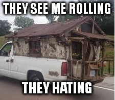 THEY SEE ME ROLLING THEY HATING | made w/ Imgflip meme maker