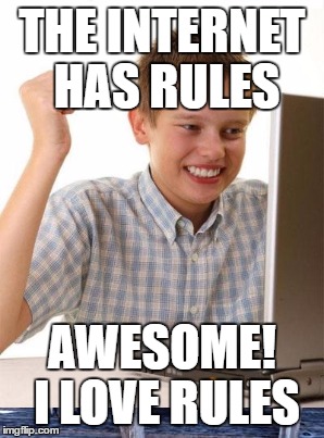 THE INTERNET HAS RULES AWESOME! I LOVE RULES | made w/ Imgflip meme maker