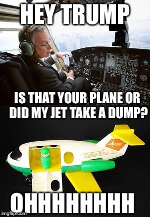 Trump's tiny jet | HEY TRUMP; IS THAT YOUR PLANE OR DID MY JET TAKE A DUMP? OHHHHHHHH | image tagged in donald trump,michael bloomberg,billionaire roast battle | made w/ Imgflip meme maker