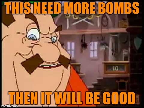 THIS NEED MORE BOMBS THEN IT WILL BE GOOD | made w/ Imgflip meme maker