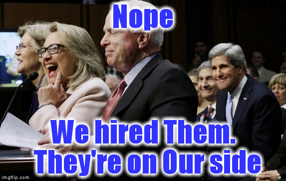 Nope We hired Them.  They're on Our side | made w/ Imgflip meme maker