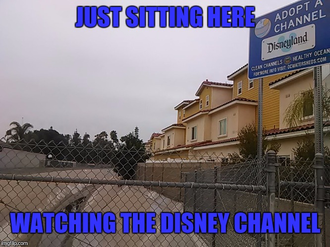 JUST SITTING HERE; WATCHING THE DISNEY CHANNEL | image tagged in disney channel | made w/ Imgflip meme maker