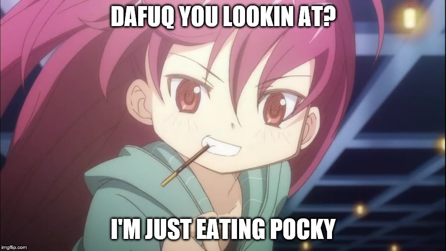 Every time | DAFUQ YOU LOOKIN AT? I'M JUST EATING POCKY | image tagged in me,pocky/pepero,kyoko sakura,puella magi madoka magica,anime | made w/ Imgflip meme maker