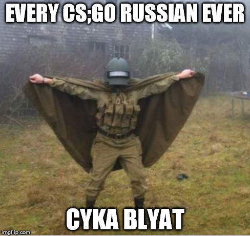 blyatman | EVERY CS;GO RUSSIAN EVER; CYKA BLYAT | image tagged in blyatman | made w/ Imgflip meme maker