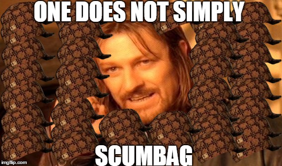 One Does Not Simply Meme | ONE DOES NOT SIMPLY; SCUMBAG | image tagged in memes,one does not simply,scumbag | made w/ Imgflip meme maker