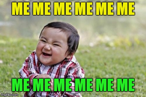 Evil Toddler Meme | ME ME ME ME ME ME ME ME ME ME ME ME | image tagged in memes,evil toddler | made w/ Imgflip meme maker