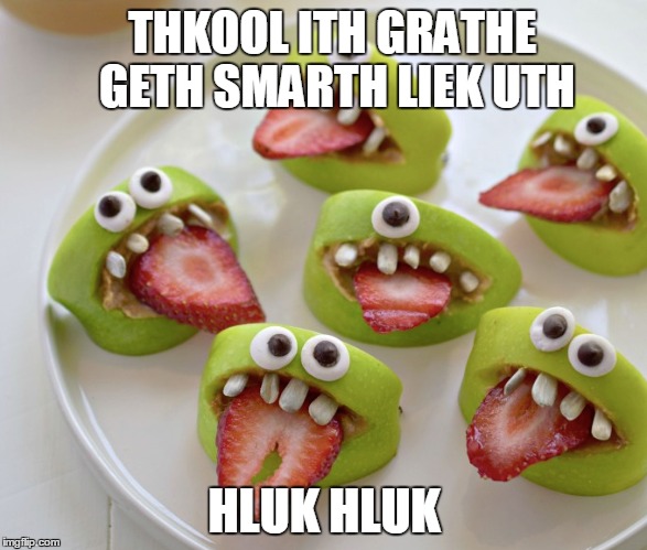 THKOOL ITH GRATHE GETH SMARTH LIEK UTH HLUK HLUK | made w/ Imgflip meme maker