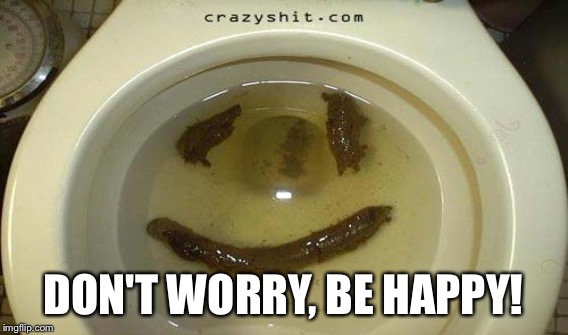 DON'T WORRY, BE HAPPY! | made w/ Imgflip meme maker