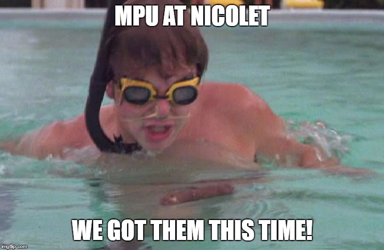 Caddyshack swimming pool doodie | MPU AT NICOLET; WE GOT THEM THIS TIME! | image tagged in caddyshack swimming pool doodie | made w/ Imgflip meme maker