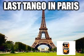 LAST TANGO IN PARIS | image tagged in paris,tango | made w/ Imgflip meme maker