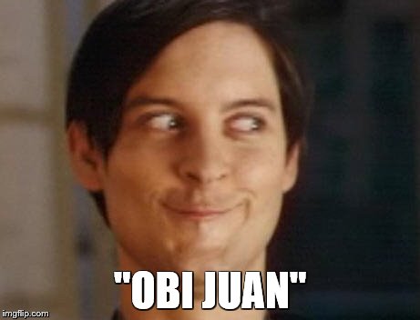 "OBI JUAN" | image tagged in peter parker | made w/ Imgflip meme maker