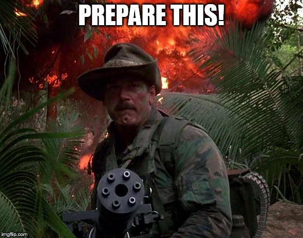 PREPARE THIS! | image tagged in jesse ventura predator | made w/ Imgflip meme maker