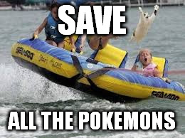 SAVE ALL THE POKEMONS | made w/ Imgflip meme maker